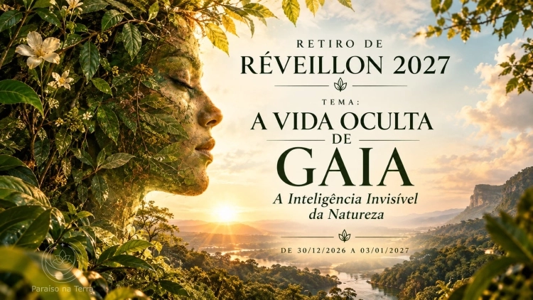 Retiro de R&eacute;veillon 2027 - A Vida Oculta de Gaia: A Intelig&ecirc;ncia Invis&iacute;vel da Natureza